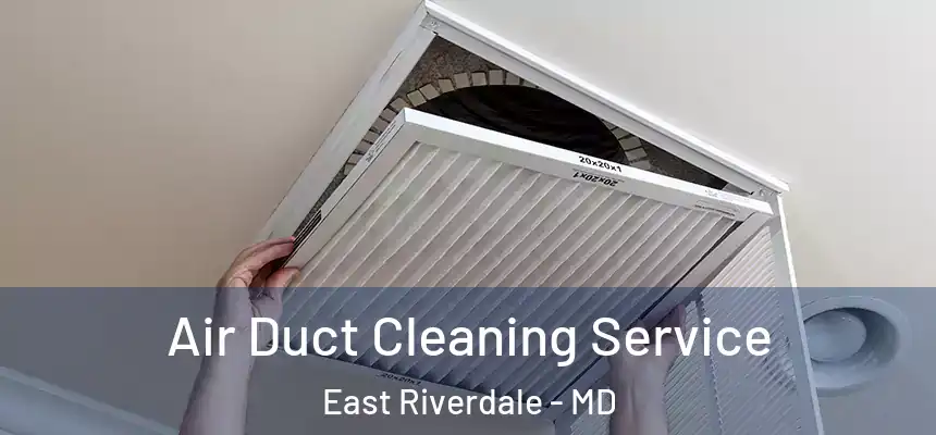 Air Duct Cleaning Service East Riverdale - MD