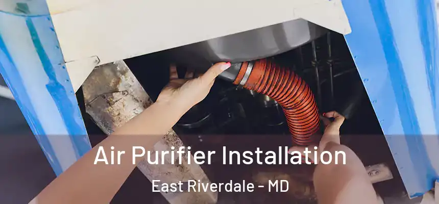  Air Purifier Installation East Riverdale - MD