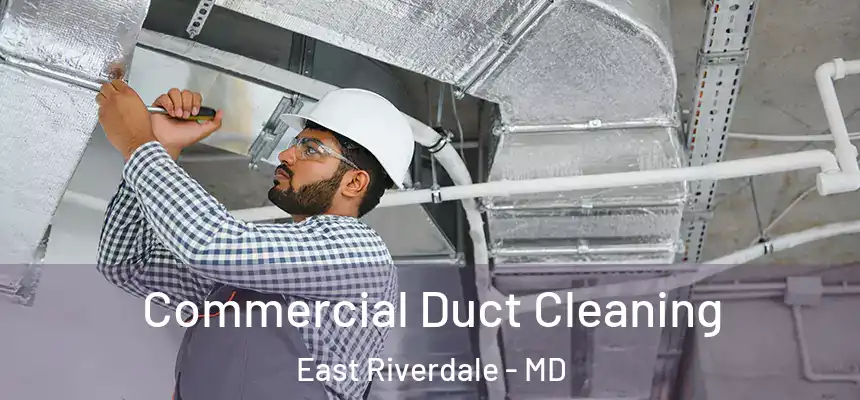 Commercial Duct Cleaning East Riverdale - MD