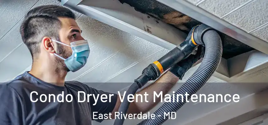  Condo Dryer Vent Maintenance East Riverdale - MD