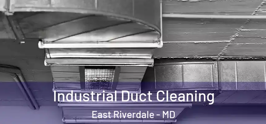  Industrial Duct Cleaning East Riverdale - MD