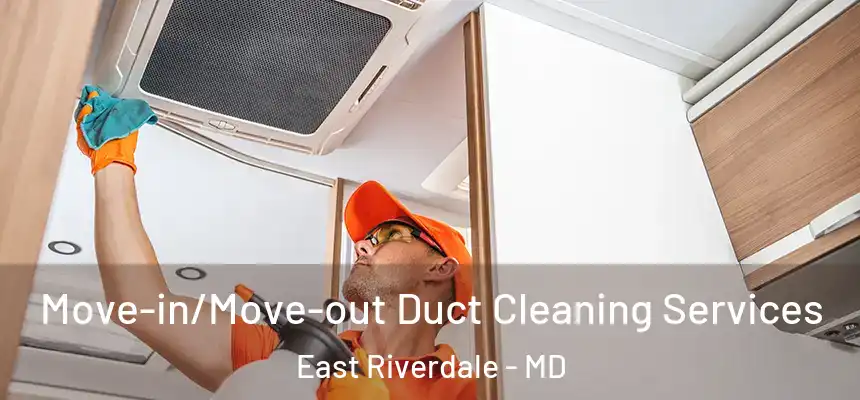 Move-in/Move-out Duct Cleaning Services East Riverdale - MD